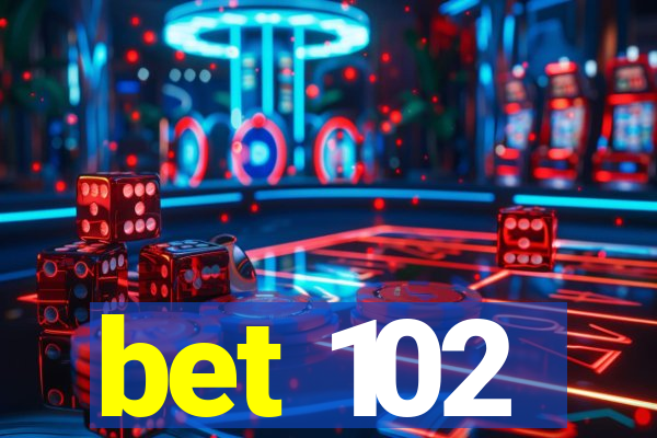 bet 102